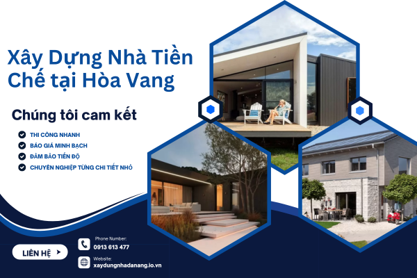Xây Dựng Nhà Tiền Chế tại Hòa Vang – Nhanh Chóng, Chất Lượng, Giá Tốt