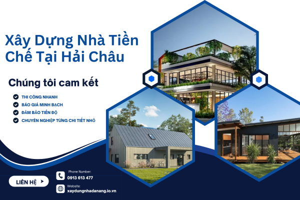 Xây Dựng Nhà Tiền Chế Hiện Đại Tại Hải Châu – Tiết Kiệm, Thẩm Mỹ, Bền Vững Cùng HNDC
