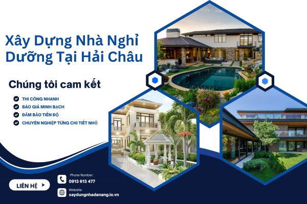 Xây Dựng Nhà Nghỉ Dưỡng Tại Hải Châu - Giải Pháp Hoàn Hảo Cho Cuộc Sống Thư Thái Và Tiện Nghi