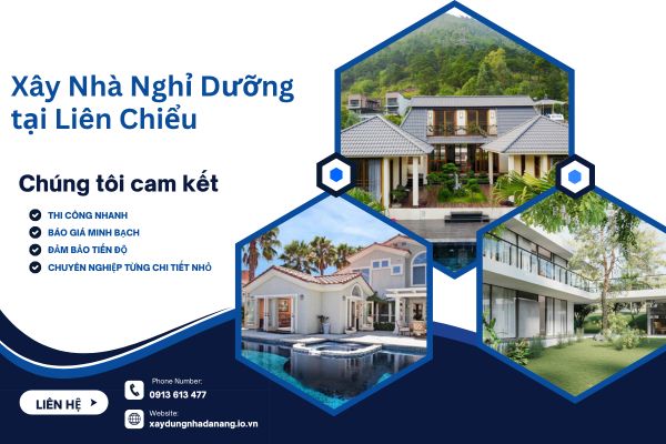 Xây Nhà Nghỉ Dưỡng tại Liên Chiểu - Đơn Vị Xây Dựng Uy Tín Chuyên Nghiệp Hàng Đầu