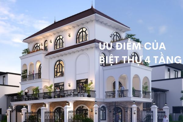 Ưu điểm của biệt thự 4 tầng
