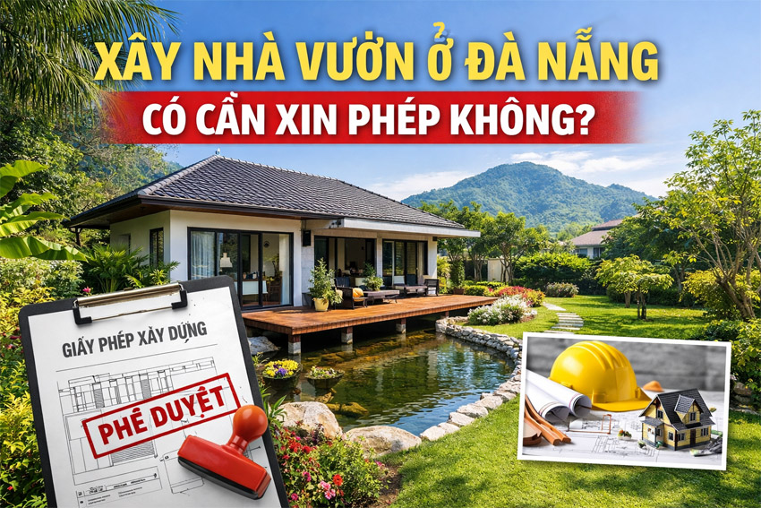 X&acirc;y nh&agrave; vườn ở Đ&agrave; Nẵng c&oacute; cần xin ph&eacute;p kh&ocirc;ng?