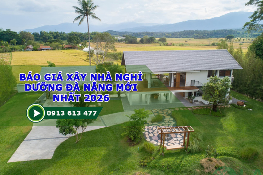 Báo Giá Xây Nhà Nghỉ Dưỡng Đà Nẵng Mới Nhất 2026 – Chi Phí Thực Tế & Giải Pháp Tối Ưu