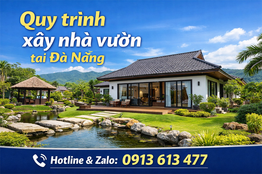 Quy Trình Xây Nhà Vườn Tại Đà Nẵng Từ A–Z: 7 Bước Chuẩn Hạn Chế Phát Sinh